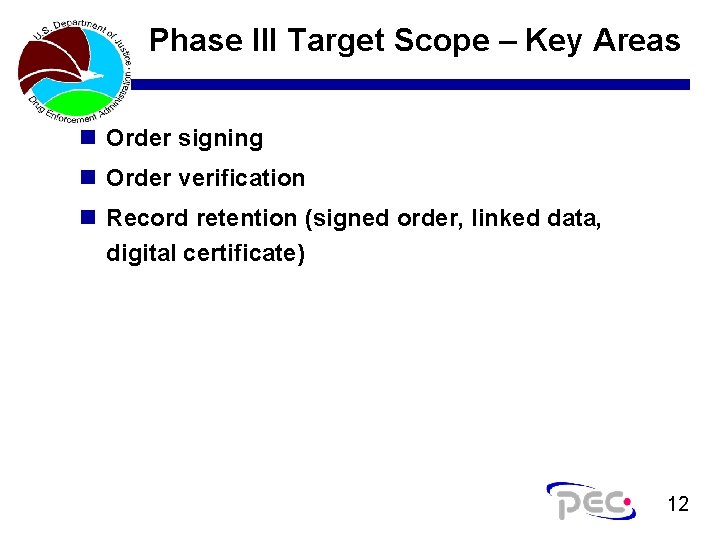 Phase III Target Scope – Key Areas n Order signing n Order verification n