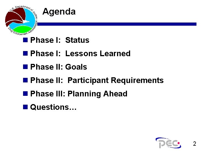 Agenda n Phase I: Status n Phase I: Lessons Learned n Phase II: Goals