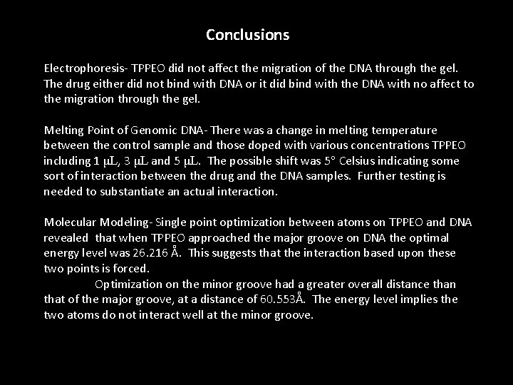 Conclusions Electrophoresis- TPPEO did not affect the migration of the DNA through the gel.