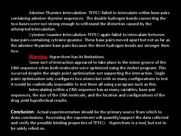 Adenine-Thymine Intercalation- TPPEO failed to intercalate within base pairs containing adenine-thymine sequences. The double