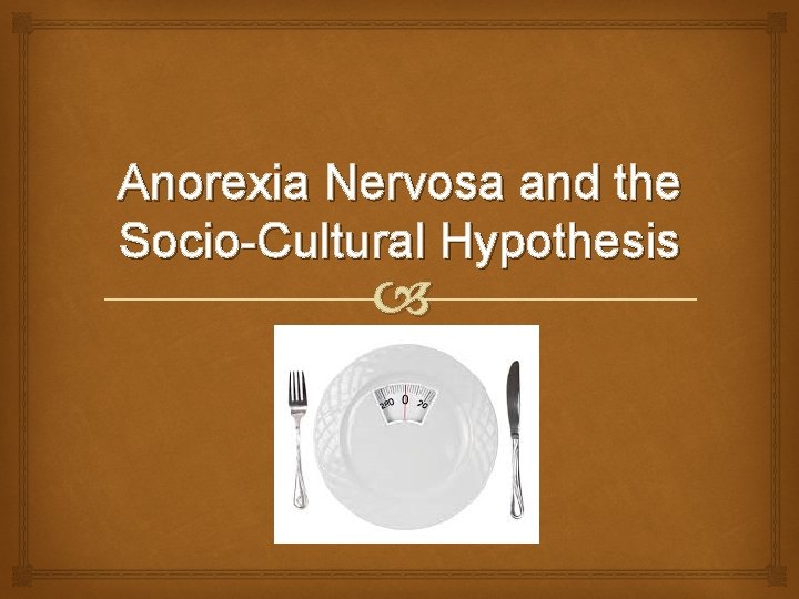 Anorexia Nervosa and the Socio-Cultural Hypothesis 