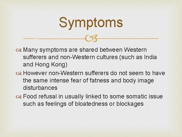 Symptoms Many symptoms are shared between Western sufferers and non-Western cultures (such as India