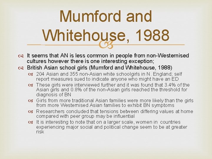 Mumford and Whitehouse, 1988 It seems that AN is less common in people from