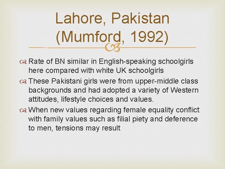 Lahore, Pakistan (Mumford, 1992) Rate of BN similar in English-speaking schoolgirls here compared with