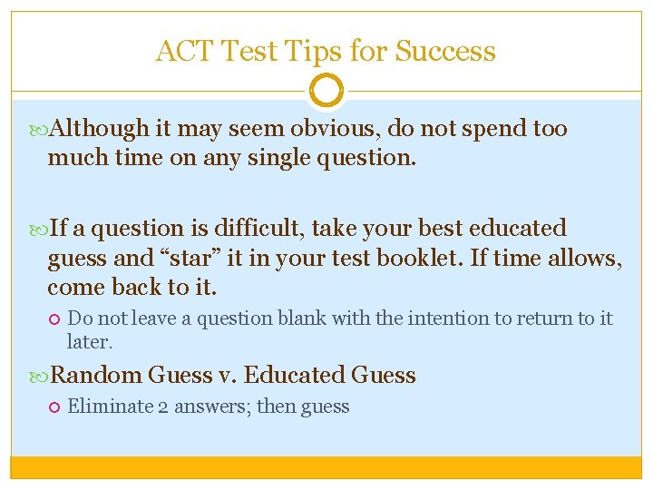 ACT Test Tips for Success Although it may seem obvious, do not spend too