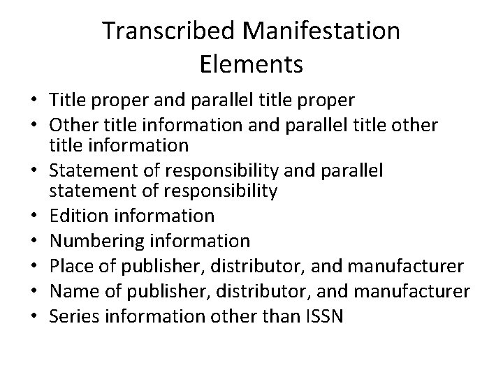 Transcribed Manifestation Elements • Title proper and parallel title proper • Other title information