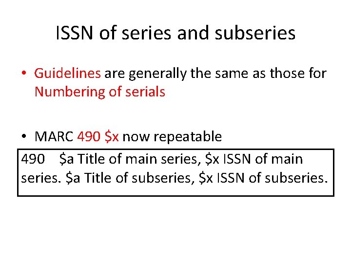 ISSN of series and subseries • Guidelines are generally the same as those for