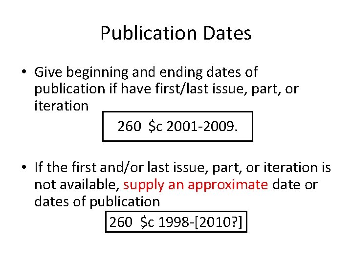 Publication Dates • Give beginning and ending dates of publication if have first/last issue,