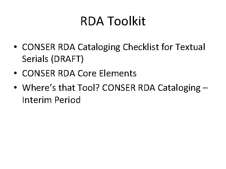 RDA Toolkit • CONSER RDA Cataloging Checklist for Textual Serials (DRAFT) • CONSER RDA