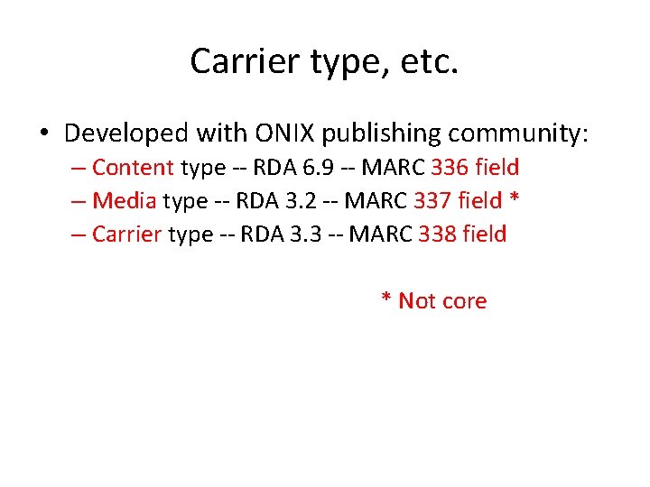 Carrier type, etc. • Developed with ONIX publishing community: – Content type -- RDA