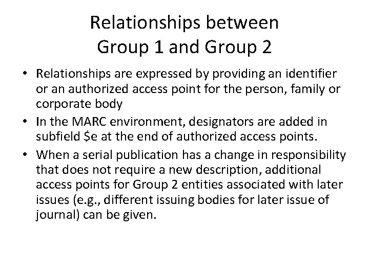 Relationships between Group 1 and Group 2 • Relationships are expressed by providing an
