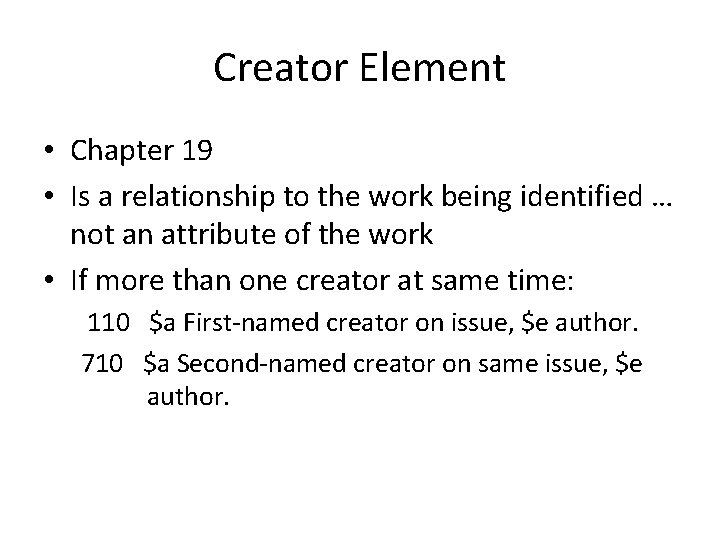Creator Element • Chapter 19 • Is a relationship to the work being identified