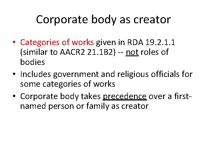 Corporate body as creator • Categories of works given in RDA 19. 2. 1.
