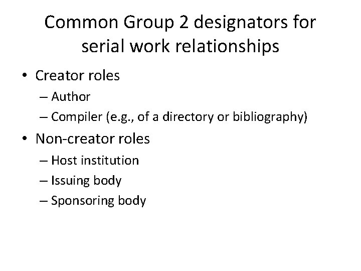 Common Group 2 designators for serial work relationships • Creator roles – Author –