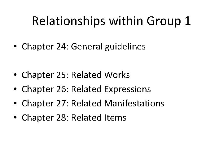 Relationships within Group 1 • Chapter 24: General guidelines • • Chapter 25: Related