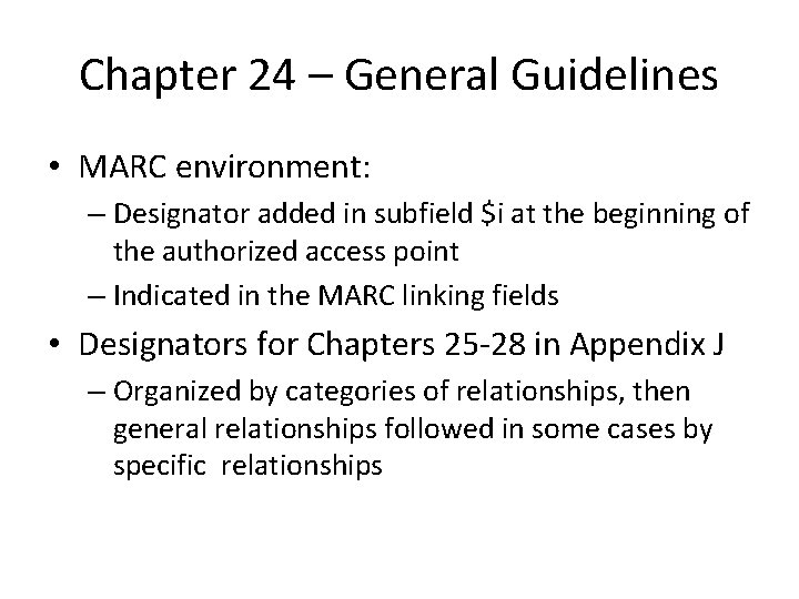 Chapter 24 – General Guidelines • MARC environment: – Designator added in subfield $i