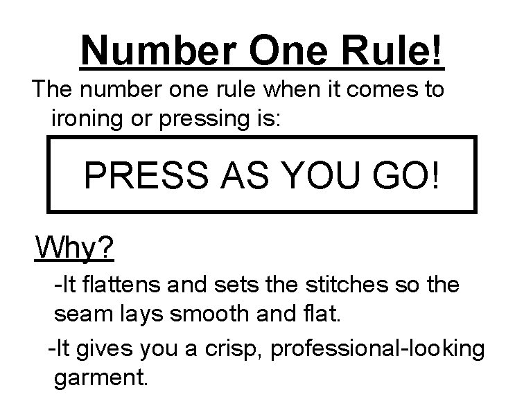 Number One Rule! The number one rule when it comes to ironing or pressing