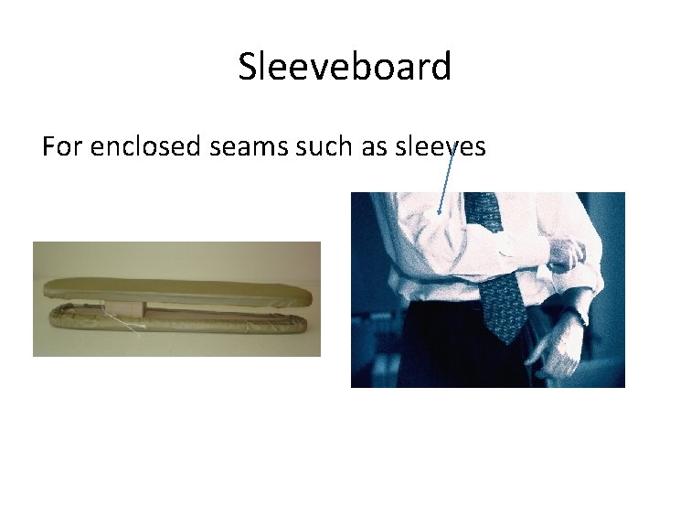 Sleeveboard For enclosed seams such as sleeves 