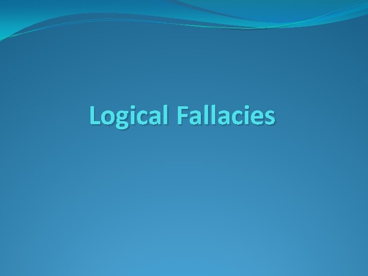Logical Fallacies 