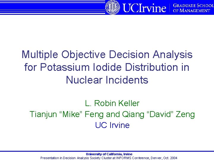 Multiple Objective Decision Analysis for Potassium Iodide Distribution in Nuclear Incidents L. Robin Keller