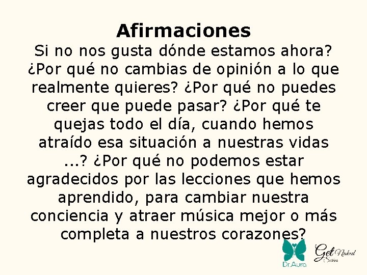 Afirmaciones Si no nos gusta dónde estamos ahora? ¿Por qué no cambias de opinión