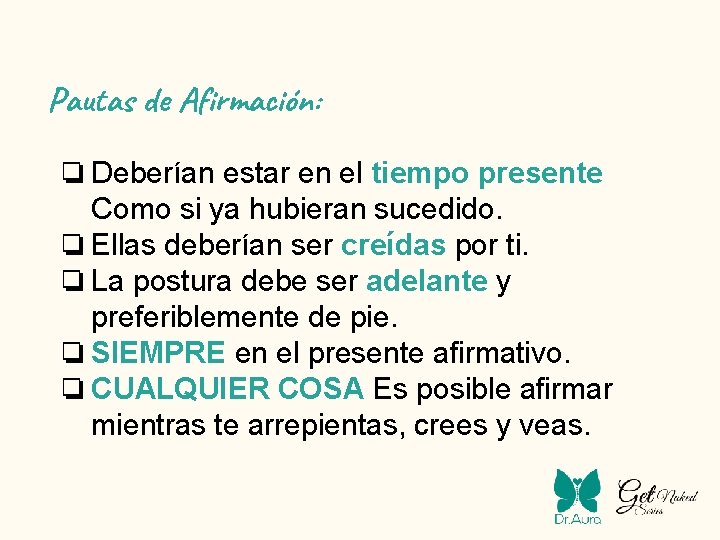 Pautas de Afirmación: ❏Deberían estar en el tiempo presente Como si ya hubieran sucedido.