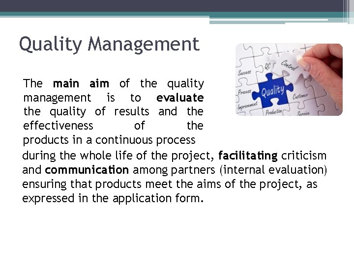 Quality Management The main aim of the quality management is to evaluate the quality Quality Management The main aim of the quality management is to evaluate the quality