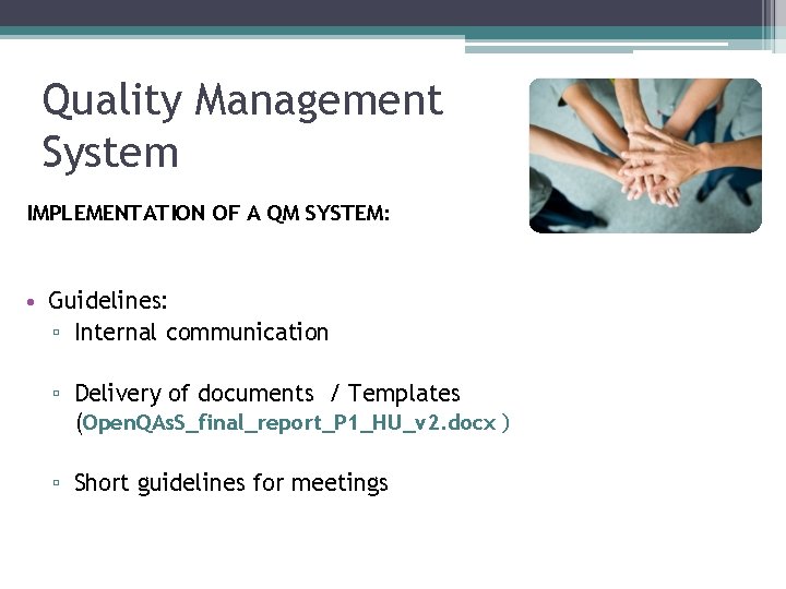 Quality Management System IMPLEMENTATION OF A QM SYSTEM: • Guidelines: ▫ Internal communication ▫ Quality Management System IMPLEMENTATION OF A QM SYSTEM: • Guidelines: ▫ Internal communication ▫