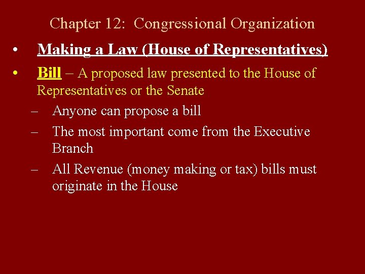 Chapter 12: Congressional Organization • • Making a Law (House of Representatives) Bill –