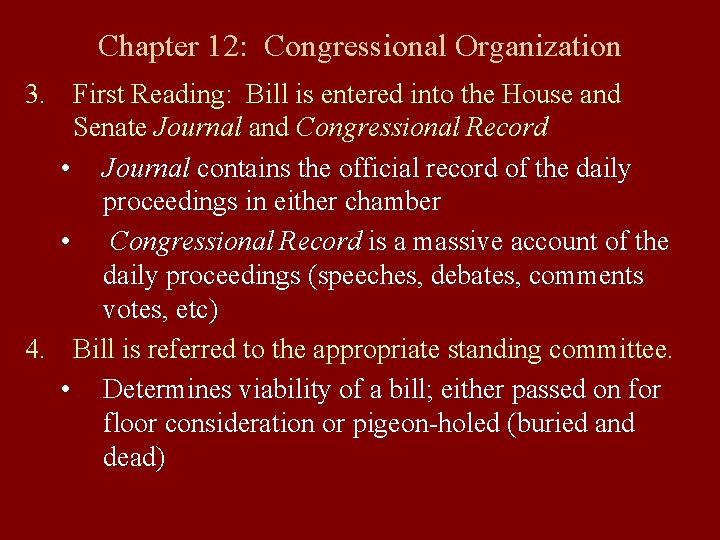 Chapter 12: Congressional Organization 3. First Reading: Bill is entered into the House and