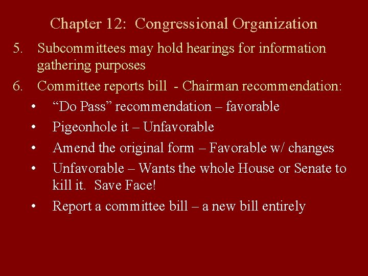 Chapter 12: Congressional Organization 5. Subcommittees may hold hearings for information gathering purposes 6.