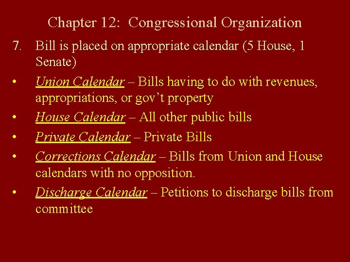 Chapter 12: Congressional Organization 7. Bill is placed on appropriate calendar (5 House, 1