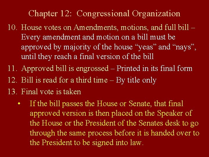 Chapter 12: Congressional Organization 10. House votes on Amendments, motions, and full bill –