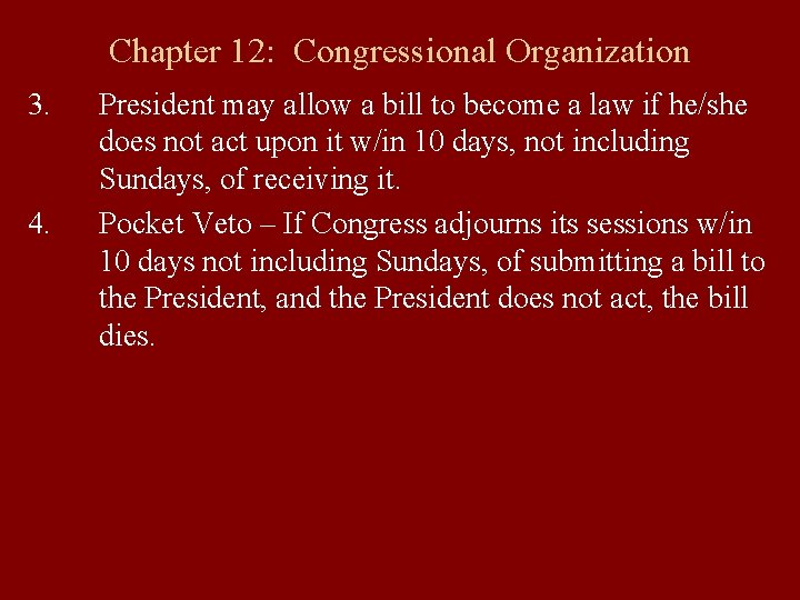 Chapter 12: Congressional Organization 3. 4. President may allow a bill to become a