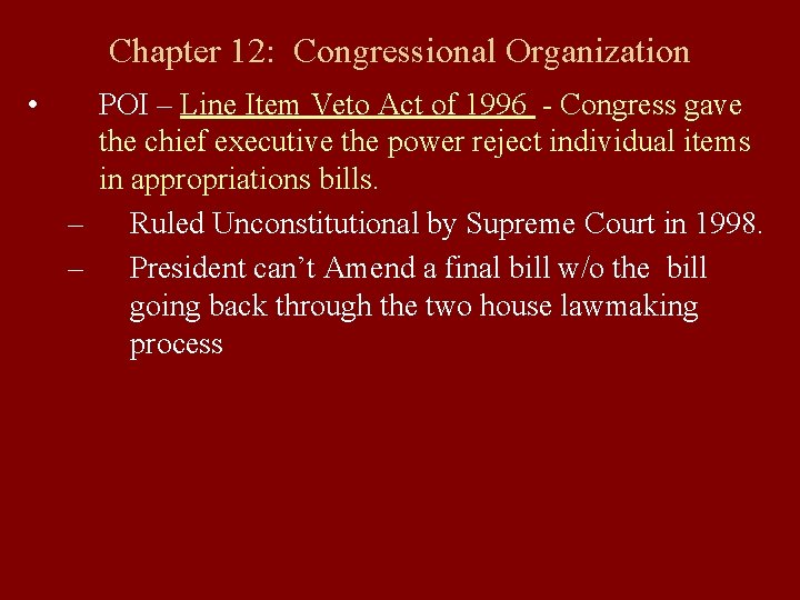 Chapter 12: Congressional Organization • POI – Line Item Veto Act of 1996 -