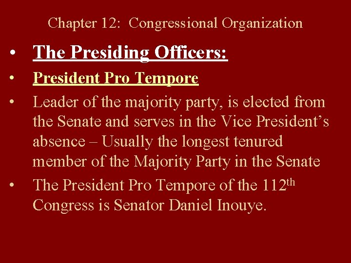 Chapter 12: Congressional Organization • The Presiding Officers: • • • President Pro Tempore