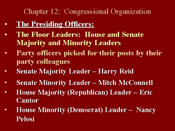 Chapter 12: Congressional Organization • • • The Presiding Officers: The Floor Leaders: House