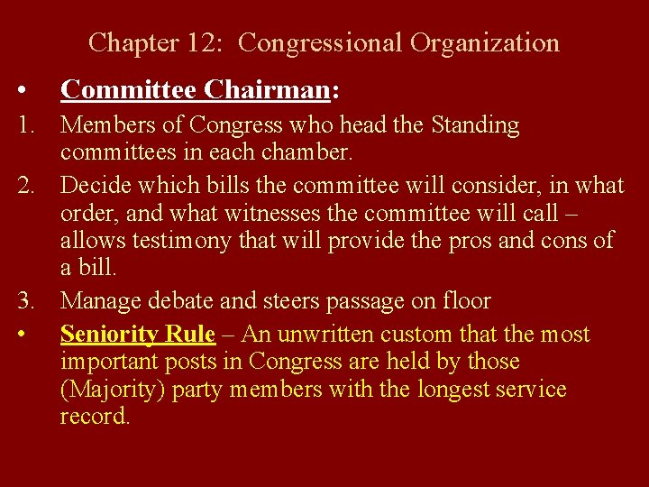 Chapter 12: Congressional Organization • Committee Chairman: 1. Members of Congress who head the