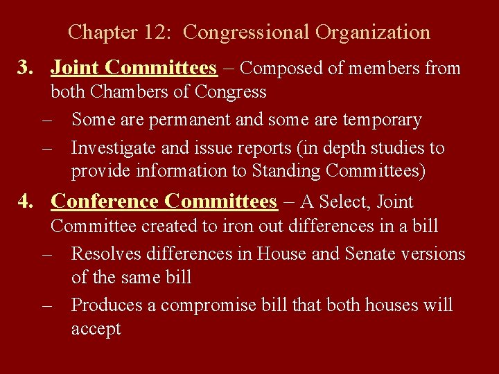 Chapter 12: Congressional Organization 3. Joint Committees – Composed of members from both Chambers