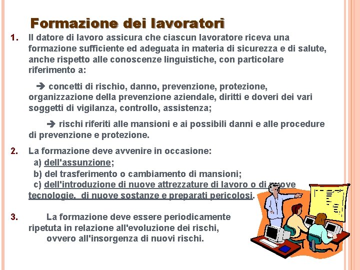 1. Formazione dei lavoratori Il datore di lavoro assicura che ciascun lavoratore riceva una