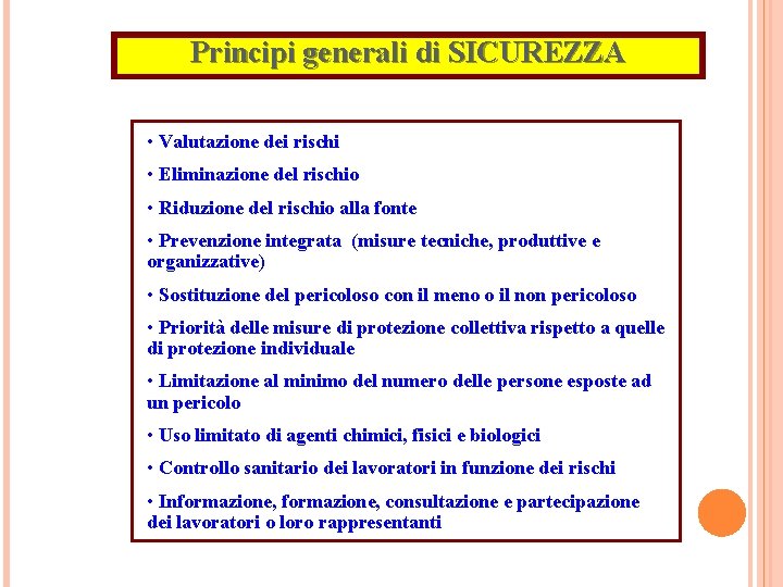 Principi generali di SICUREZZA • Valutazione dei rischi • Eliminazione del rischio • Riduzione