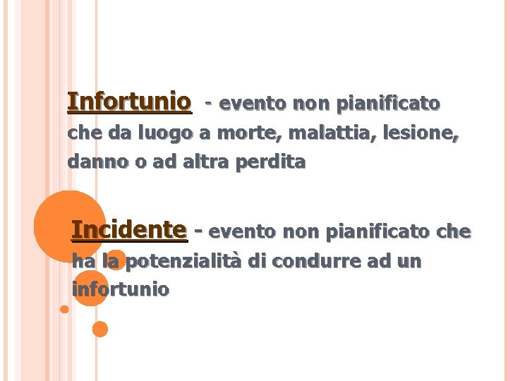 Infortunio - evento non pianificato che da luogo a morte, malattia, lesione, danno o