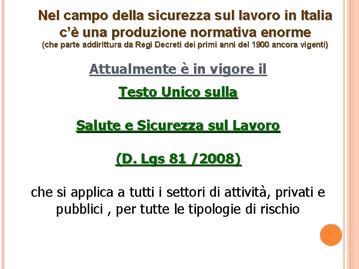 Nel campo della sicurezza sul lavoro in Italia c’è una produzione normativa enorme (che