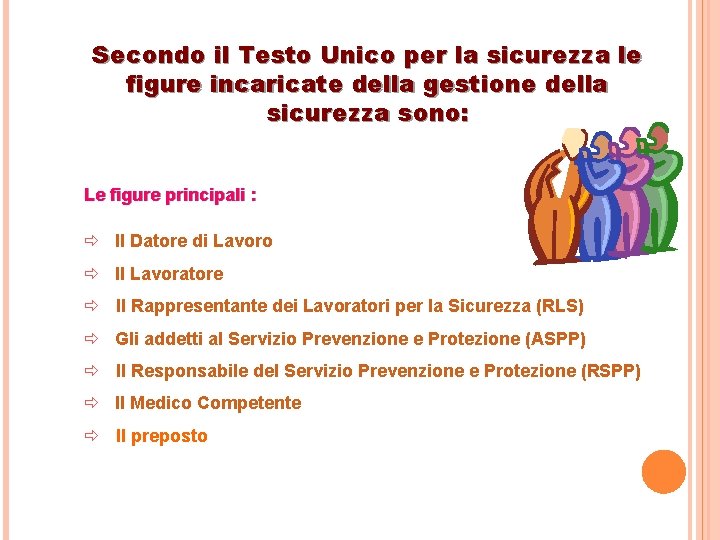 Secondo il Testo Unico per la sicurezza le figure incaricate della gestione della sicurezza