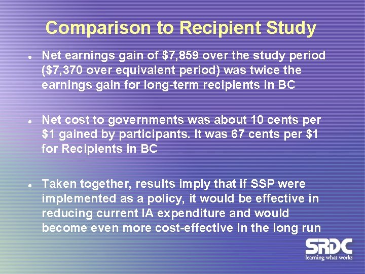 Comparison to Recipient Study l l l Net earnings gain of $7, 859 over