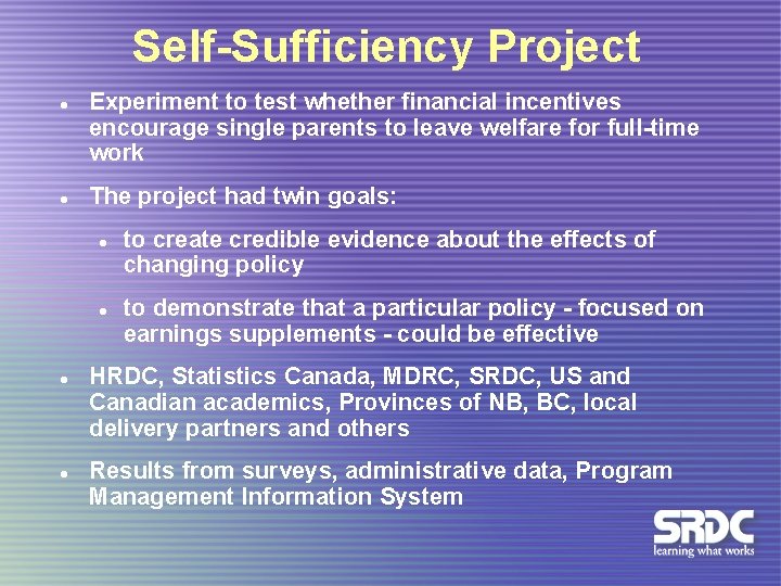 Self-Sufficiency Project l l Experiment to test whether financial incentives encourage single parents to