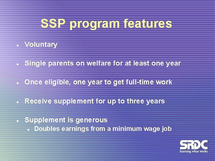 SSP program features l Voluntary l Single parents on welfare for at least one