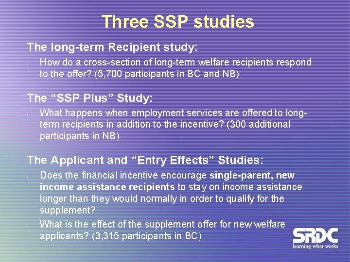 Three SSP studies The long-term Recipient study: • How do a cross-section of long-term