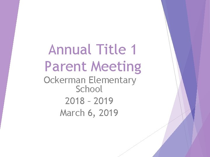 Annual Title 1 Parent Meeting Ockerman Elementary School 2018 – 2019 March 6, 2019