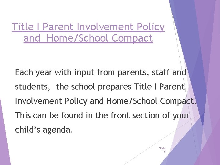 Title I Parent Involvement Policy and Home/School Compact Each year with input from parents,